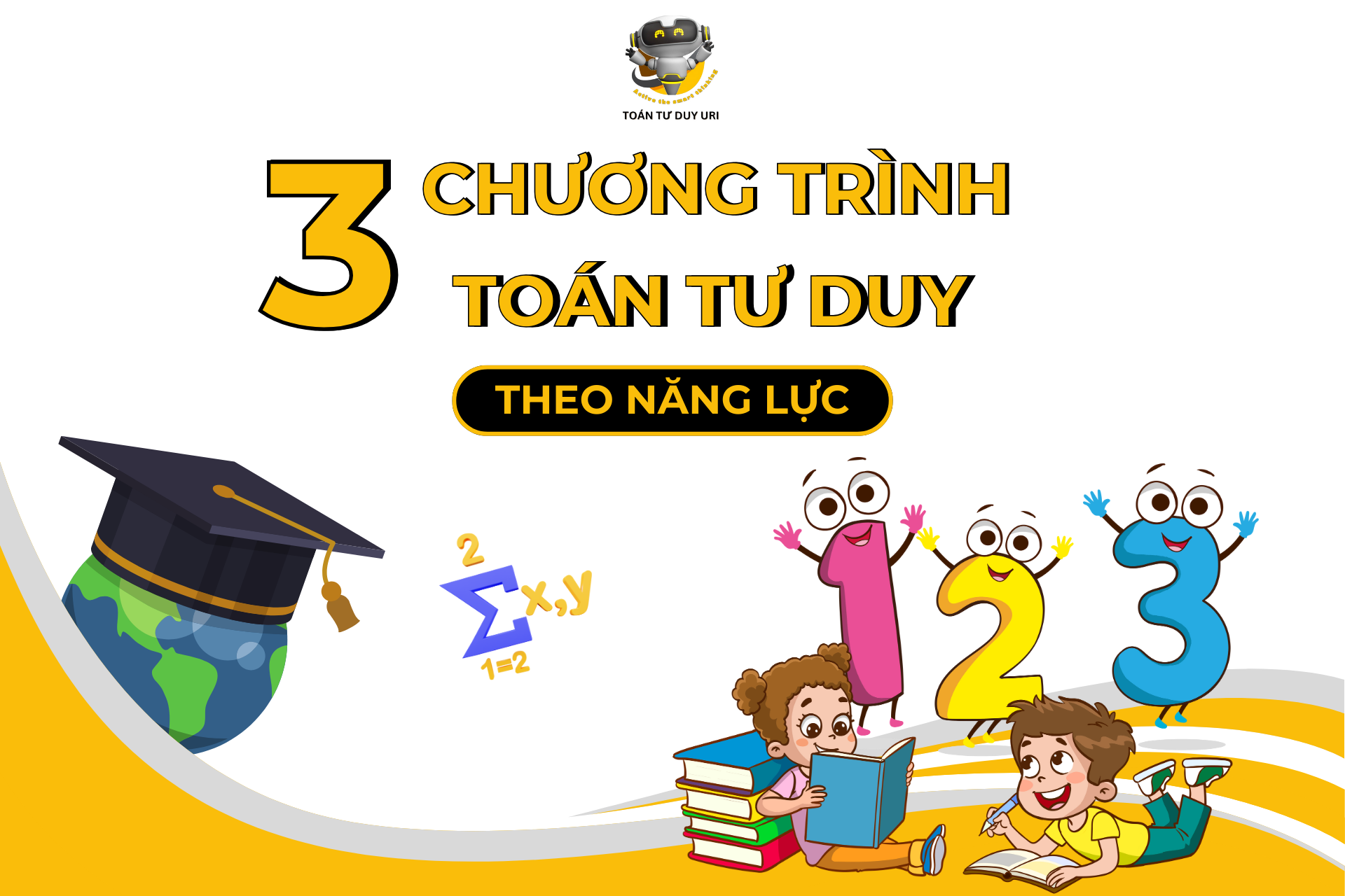 ĐẦU TƯ CHO BÉ TỪ HÔM NAY VỚI 3 CHƯƠNG TRÌNH HỌC THEO NĂNG LỰC TỪ HỆ THỐNG TOÁN TƯ DUY URI